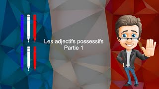 Les adjectifs possessifs partie 1 [upl. by Ytirehc]