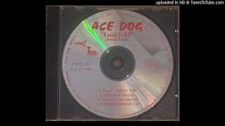 Ace Dog  Knock It Off Extended Version [upl. by Bor732]