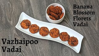 Vazhaipoo Vadai  Aadi Special Toor Dal Vazhaipoo Vadai Recipe  Banana Blossom Florets Fritters [upl. by Henriques]