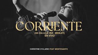 Christine D´ Clario Ft Montesanto  Corriente  Un Día A La Vez Medley EN VIVO [upl. by Gael]