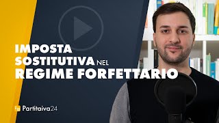 lIMPOSTA SOSTITUTIVA nel REGIME FORFETTARIO [upl. by Fuhrman929]