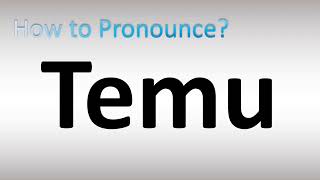 How to Pronounce Temu [upl. by Buckels]