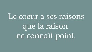 How to Pronounce Le coeur a ses raisons que la raison ne connaît point Correctly in French [upl. by Assiluj]