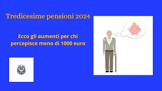 quotTredicesime pensioni 2024 ecco gli aumenti per chi percepisce meno di 1000 euroquot [upl. by Kalindi51]