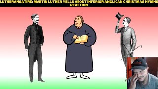 LutheranSatire Martin Luther Yells About Inferior Anglican Christmas Hymns Reaction [upl. by Sihon]