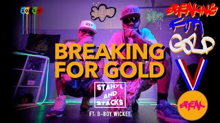 Breaking For Gold Breaking Olympic Song 🥇🥇🥇 Stahyl and Stacks ft BBoy Wicket [upl. by Ainoz]