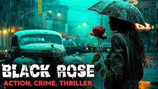 Crime Action Movie  Black Rose  Detective Thriller  Full Movies in English HD [upl. by Eicyaj]