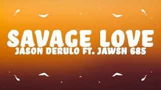 Jason Derulo  Savage Love Lyrics ft Jawsh 685 [upl. by Lytsyrk241]