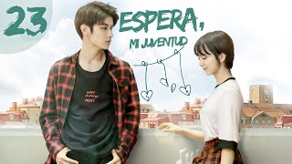 Serie china romántica Salute My Youth  Wait My Youth  Espera Mi Juventud Episodio 23 Sub Español [upl. by Squires]