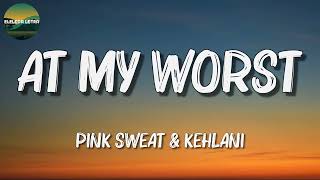 ♬♬ Pink Sweat  At My Worst  Lyrics [upl. by Imaj54]