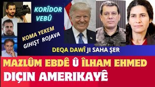 KORÎDOR VEBÛ TRUMP GENERAL MAZLÛM Û ÎLHAM EHMED VEXWEND KOŞKA SIPÎ  LI ROJAVA ÊRIŞEKE NÛ [upl. by Fafa66]