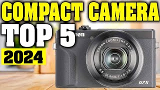 TOP 5 Best Compact Camera 2024 [upl. by Onivla621]