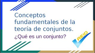 Teoría de Conjuntos  ¿Qué es un conjunto [upl. by Xyla81]