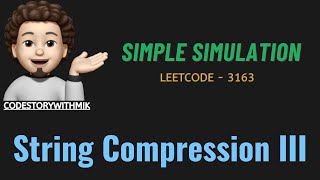 String Compression III  Simple Simulation  Leetcode 3163  codestorywithMIK [upl. by Ardua]