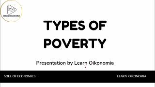 TYPES OF POVERTY  DEVELOPMENT ECONOMICS  LEARN OIKONOMIA [upl. by Standice439]