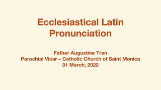 2022331 Ecclesiastical Latin Pronunciation [upl. by Ahseetal]