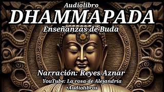 Dhammapada Las enseñanzas de Buda Audiolibro completo en español Narración Reyes Aznar [upl. by Suiravad818]