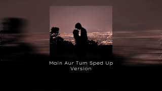 Main Aur Tum Zack Knight Sped Up Version Tiktok [upl. by Melac840]