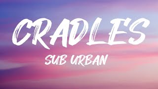 Sub Urban  Cradles Lyrics [upl. by Ahsaela]