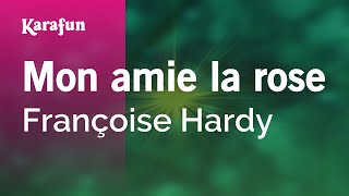 Mon amie la rose  Françoise Hardy  Karaoke Version  KaraFun [upl. by Naor]