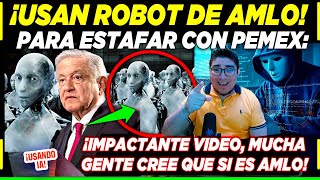 ESTO ACABA DE PASAR ¡USAN ROBOT DE AMLO PARA ENGAÑAR A LA GENTE ESTAFANDO CON INVERTIR EN PEMEX [upl. by Bellaude468]