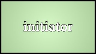 Initiator Meaning [upl. by Bellew]