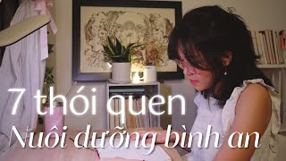 7 thói quen ĐƠN GIẢN nuôi dưỡng BÌNH AN NỘI TÂM  GIẢI PHÓNG ÁP LỰC CUỐI NĂM cho bạn [upl. by Luanne904]