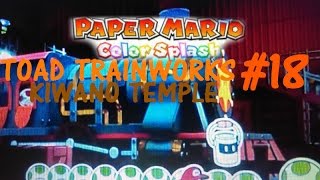 Paper Mario Color Splash Episode 18  Kiwano Temple Orange Paint Star amp Toad Trainworks [upl. by Aloisia]