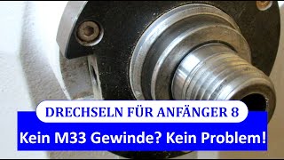 Drechseln für Anfänger 8  Kein M33 Gewinde auf der Drechselbank Kein Problem [upl. by Isnam]