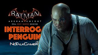 Batman Arkham Knight Gameplay Walkthrough  Interrogate Penguin 4K60FPS No Commentary [upl. by Hcnarb]