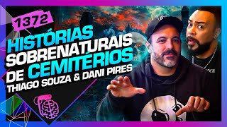 HISTÓRIA SOBRENATURAIS DE CEMÍTERIOS DANIEL PIRES E THIAGO SOUZA  Inteligência Ltda Podcast 1372 [upl. by Eecak894]