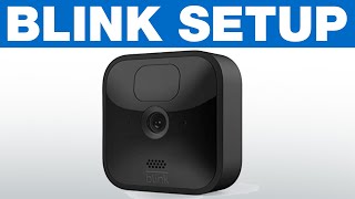 How To Setup Your Blink Camera FAST Blink Tutorial [upl. by Deehsar]