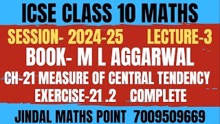 ICSE Class 10 Maths 202425 Ch21 Measure Of Central Tendency Ex212 From ML Aggarwal Lec3 [upl. by Ahsatam]