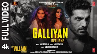 Galliyan Returns Full Song Ek Villain Returns  JohnDishaArjunTara  Ankit Manoj Mohit Ektaa [upl. by Sirc]