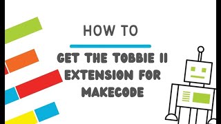 How to get the Tobbie II extension for MakeCode [upl. by Bang851]