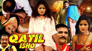 Qatil Ishq कातिल इश्क़  Hindi Horror Thriller Movie  Nishant Pandya Sonia Thapa Sejal Rajput [upl. by Eilagam579]