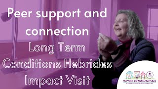 Peer support and connection Long Term Conditions Hebrides LTCH  Impact Visit [upl. by Heinrick]