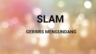 SLAM  GERIMIS MENGUNDANG LIRIK [upl. by Avilo]