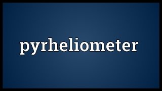 Pyrheliometer Meaning [upl. by Leiram]