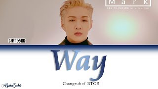 Lee Changsub 이창섭 BTOB 비투비  Way 가사Lyrics HanRomEng [upl. by Asaph]