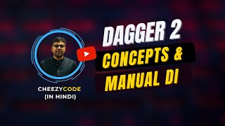 Dagger 2 amp Manual Dependency Injection Tutorial  CheezyCode Hindi 2 [upl. by Mcafee]