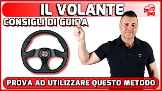 IL VOLANTE ECCO COME GIRARLO CORRETTAMENTE TECNICA DA UTILIZZARE ANCHE ALLESAME DI GUIDA [upl. by Hengel889]