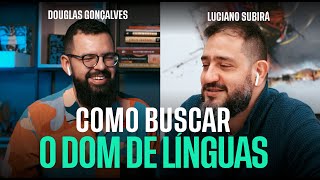 COMO BUSCAR O DOM DE LÍNGUAS  Douglas e Luciano Subirá [upl. by Adnav]