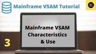 VSAM Characteristics amp Usage  Mainframe VSAM Tutorial  Part 3 [upl. by Dave]