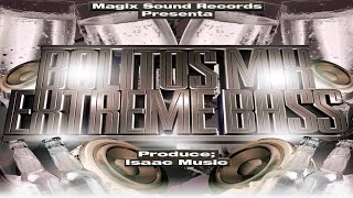 Bolitos Mix Extreme Bass  Isaac Music Magix Sound Records [upl. by Tfat]