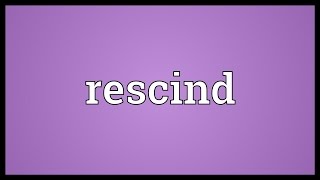 Rescind Meaning [upl. by Aleac423]