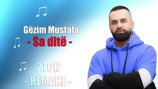 Gëzim Mustafa  Sa dite  2TON quotRemakequot [upl. by Ameerahs]