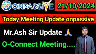 OConnect Meeting   MrAsh Sir Big Update Today  onpassive New Update Today  ashmufareh [upl. by Bernhard215]