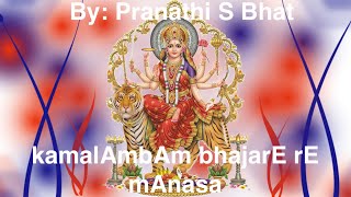 kamalAmbAm bhajarE rE mAnasa  Pranathi S Bhat  Durga  Kalyani  Aadi  Muttuswaamee Dikshitar [upl. by Eignav]