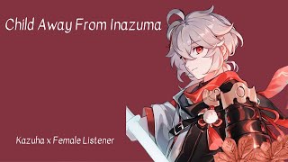 Child Away From Inazuma  Kazuha x Fem not rlly Listener [upl. by Enomes]